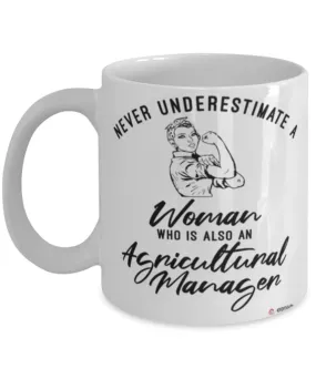 Agricultural Manager Mug Never Underestimate A Woman Who Is Also An Agricultural Manager Coffee Cup White