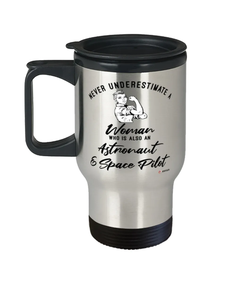 Astronaut Space Pilot Travel Mug Never Underestimate A Woman Who Is Also An Astronaut Space Pilot 14oz Stainless Steel